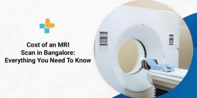 Cost of an MRI Scan in Bangalore