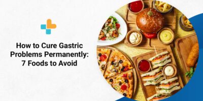 How to Cure Gastric Problems Permanently
