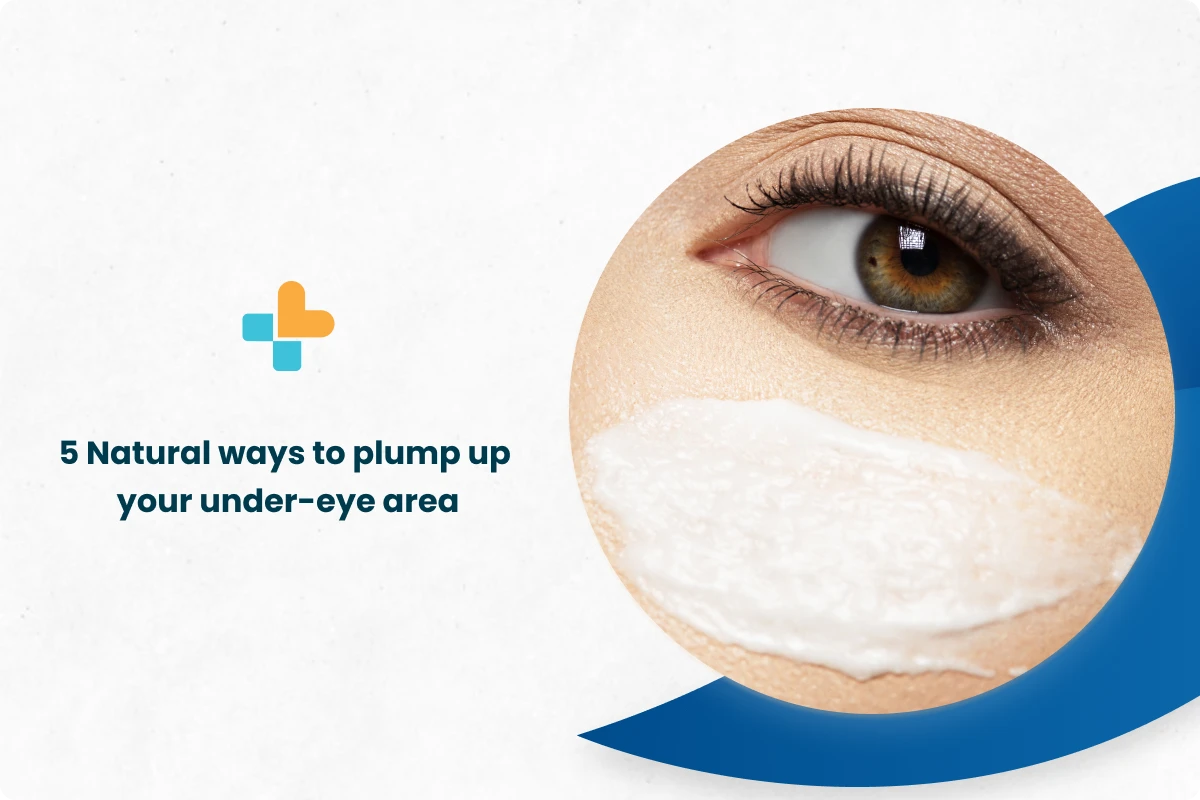 5 Natural Ways To Plump Up Your Under-Eye Area - Ayu Health