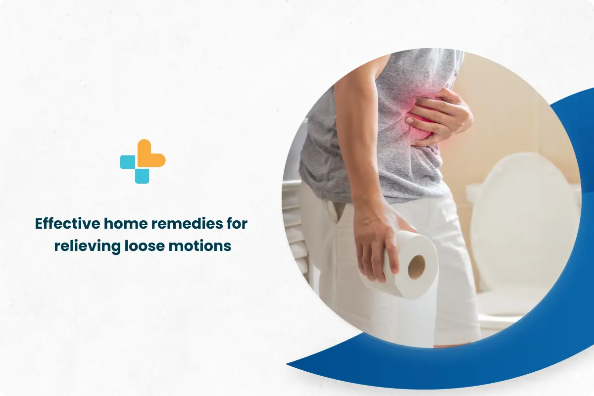 Effective Home Remedies For Relieving Loose Motions