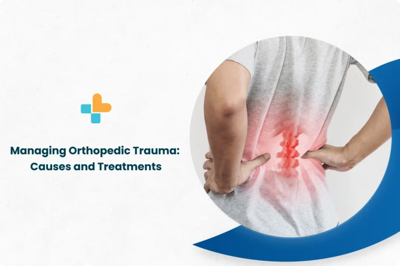 Managing Orthopedic Trauma_ Causes and Treatments