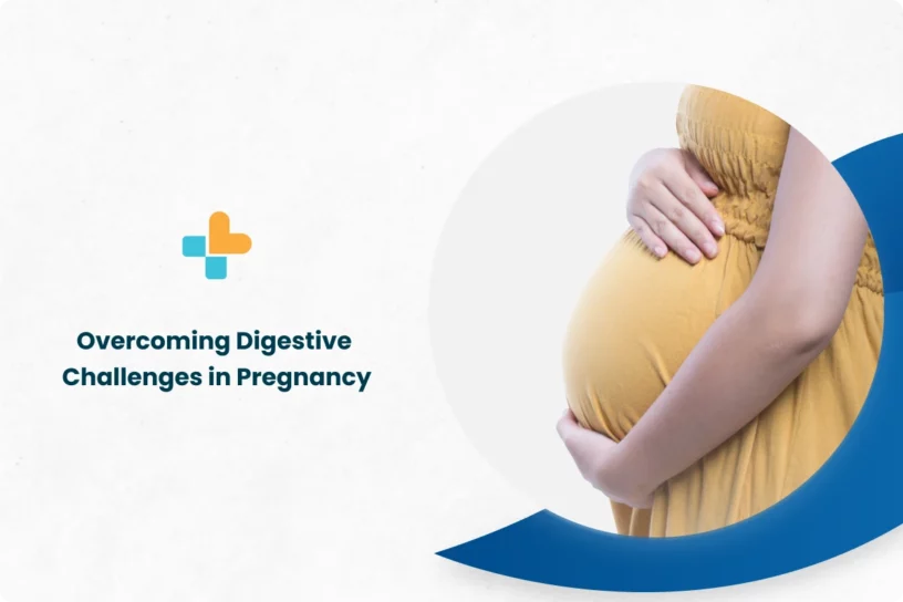 Overcoming Digestive Challenges in Pregnancy