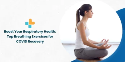 Boost Your Respiratory Health: Top Breathing Exercises for COVID Recovery