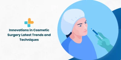 Innovations in Cosmetic Surgery: Latest Trends and Techniques
