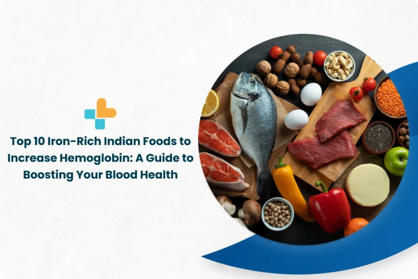 Top 10 Iron-Rich Indian Foods to Increase Hemoglobin A Guide to Boosting Your Blood Health