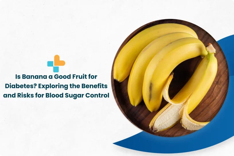 Is Banana a Good Fruit for Diabetes? Exploring the Benefits and Risks for Blood Sugar Control