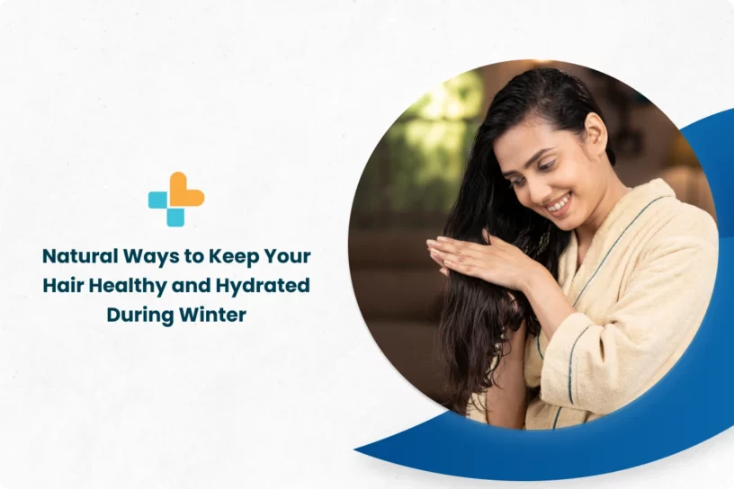 Natural Ways to Keep Your Hair Healthy and Hydrated During Winter