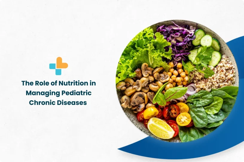 The Role of Nutrition in Managing Pediatric Chronic Diseases
