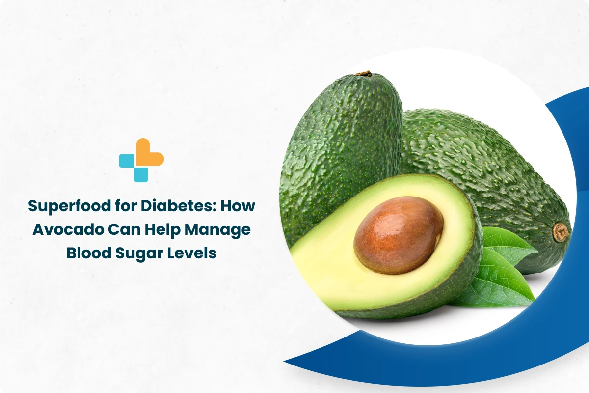 Superfood For Diabetes How Avocado Can Help Manage Blood Sugar Levels