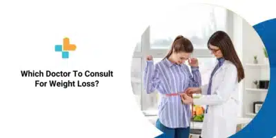 Which Doctor To Consult For Weight Loss?