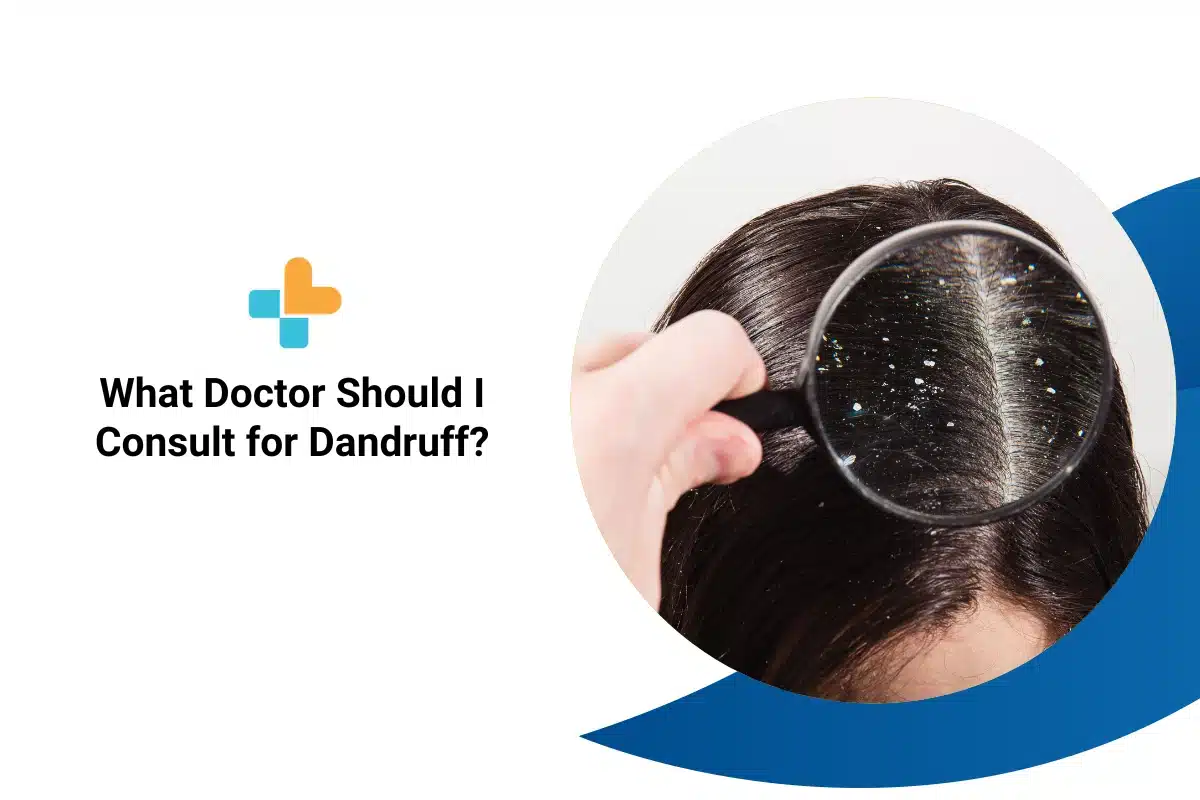 What Doctor Should I Consult For Dandruff 