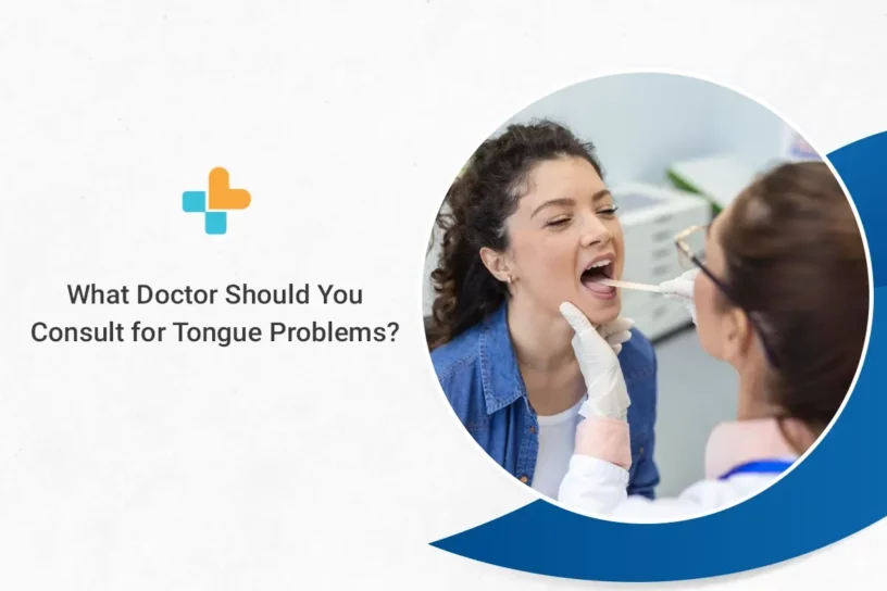 What Doctor Should You Consult for Tongue Problems