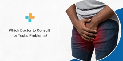 Which Doctor to Consult for Testis Problems