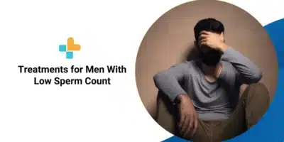 Treatments for Men With Low Sperm Count