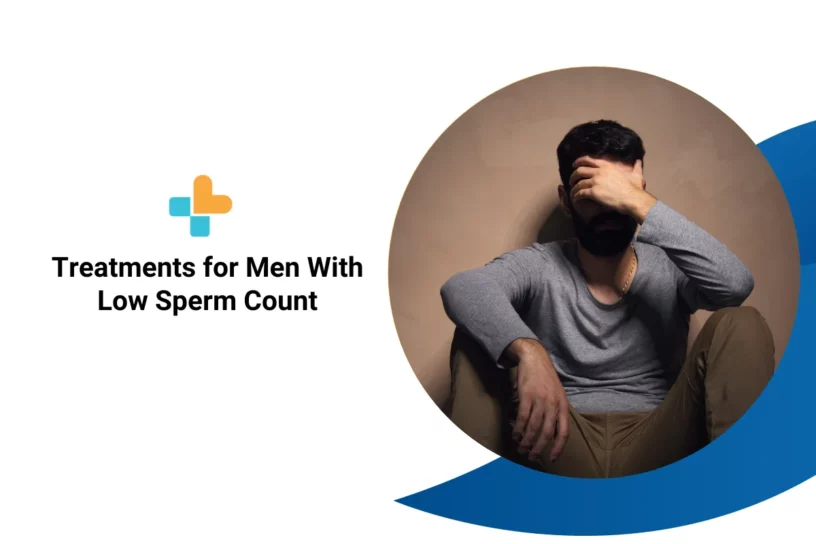 Treatments for Men With Low Sperm Count